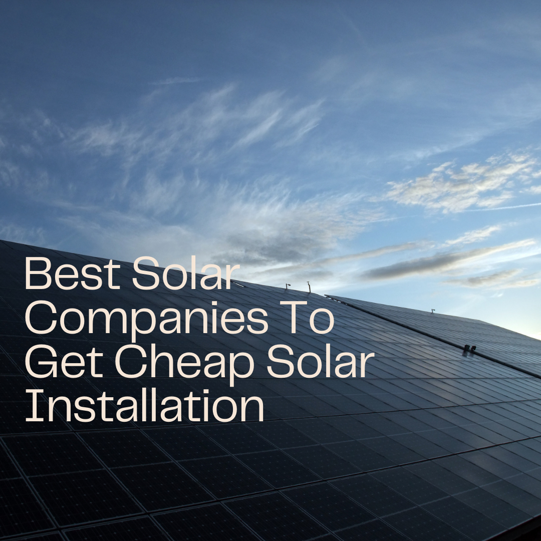 Best Solar Companies: Get Your Solar Quotes